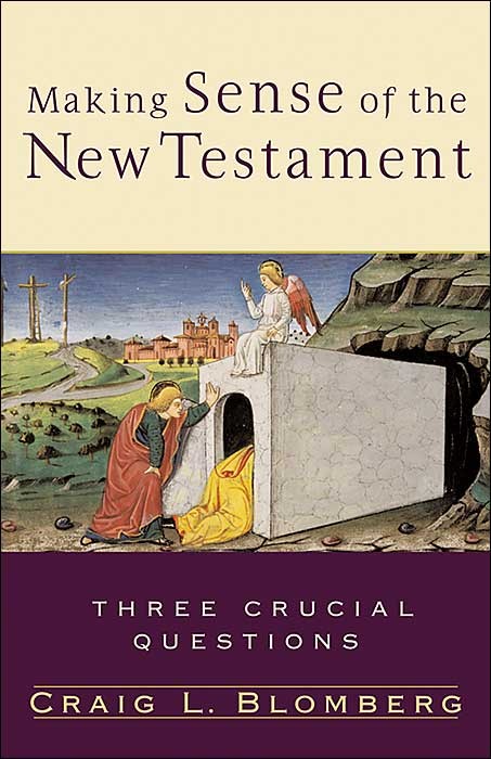 BlomMake - Making Sense of the New Testament: Three Crucial Questions, by Craig L. Blomberg