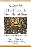 Book: A Case for Historic Premillennialism