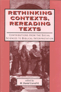 CarRethink - Rethinking Contexts, Rereading Texts: Contributions From the Social Sciences to Biblical Interpretation, by M. Daniel Carroll R.