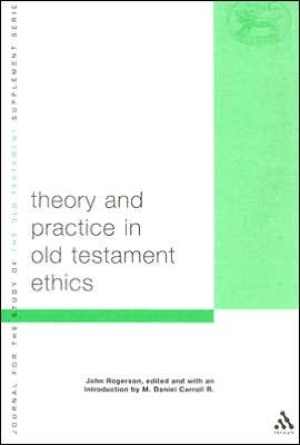 CarTheory - Theory and Practice in Old Testament Ethics, ed. by M. Daniel Carroll R.
