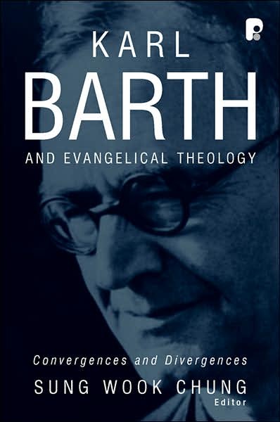 ChungKarl - Karl Barth and Evangelical Theology: Convergences and Divergences, Sung, Wook, Chung ChungKarl - Karl Barth and Evangelical Theology: Convergences and Divergences, Sung, Wook, Chung