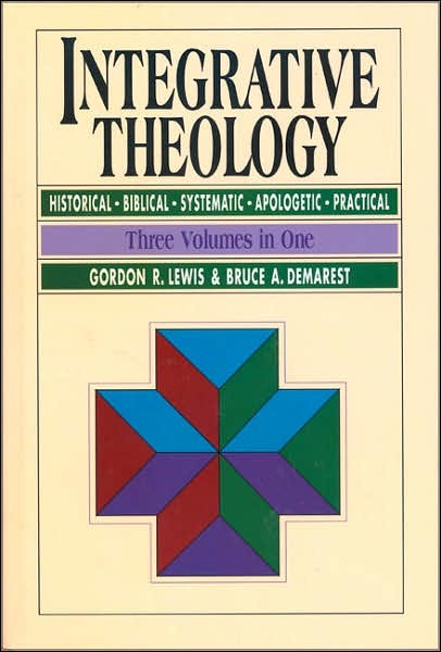 DemIntTheo - Integrative Theology, by Bruce A. Demarest and Gordon R. Lewis DemIntTheo - Integrative Theology, by Bruce A. Demarest and Gordon R. Lewis