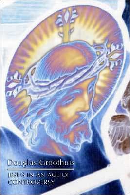 GrooJesus - Jesus in an Age of Controversy, by Douglas Groothuis