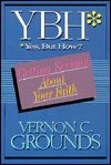 GrndYBH - YBH - Yes, But How?: Getting Serious About Your Faith, by Vernon C. Grounds GrndYBH - YBH - Yes, But How?: Getting Serious About Your Faith, by Vernon C. Grounds