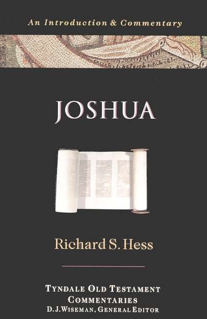HessJosh - Joshua: An Introduction and Commentary, Tyndale Old Testament Commentaries, by Richard S. Hess HessJosh - Joshua: An Introduction and Commentary, Tyndale Old Testament Commentaries, by Richard S. Hess