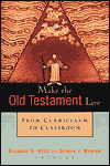 HessMake - Make the Old Testament Live: From Cirriculum to Classroom, ed. by Richard S. Hess HessMake - Make the Old Testament Live: From Cirriculum to Classroom, ed. by Richard S. Hess