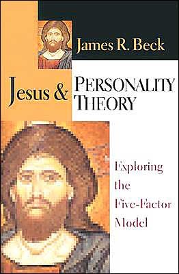 BeckJesus - Jesus & Personality Theory: Exploring the Five-Factor Model, by James R. Beck