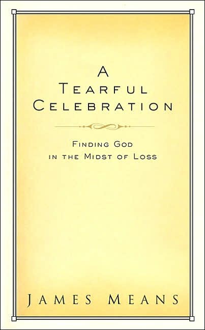 MeanTear - A Tearful Celebration: Finding God in the Midst of Loss