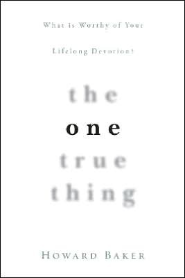 BakOneTru - The One True Thing, by Howard Baker BakOneTru - The One True Thing, by Howard Baker