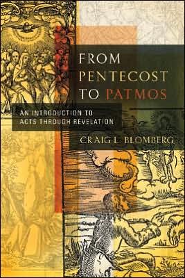 BlomPentToPat - From Pentecost to Patmos: An Introduction to Acts Through Revelation, by Craig Blomberg