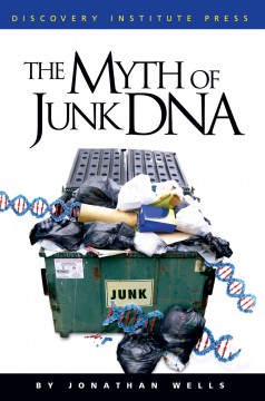 The Myth of Junk DNA (Jonathan Wells)